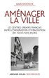 Aménager la ville. Les centres urbains français entre conservation et rénovation (de 1943 à nos jours)