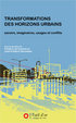 Transformations des horizons urbains : Savoirs, imaginaires, usages et conflits